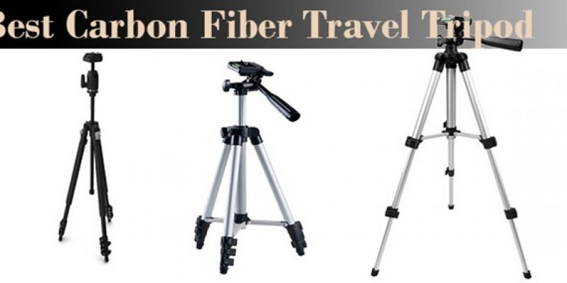 Best Carbon Fiber Travel Tripod and What to Look For while buying?